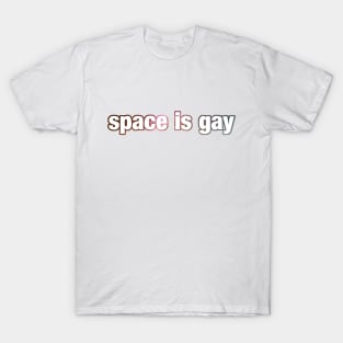 Space is Gay T-Shirt